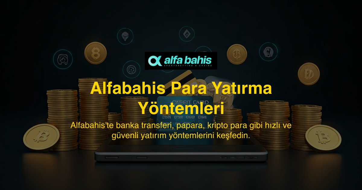 Alfabahis Para Yatırma Yöntemleri