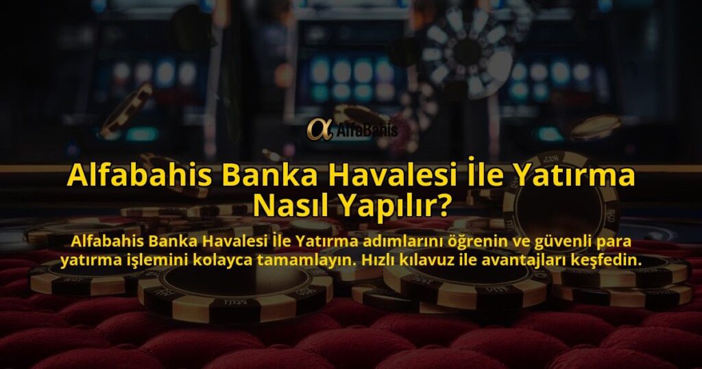Alfabahis-Banka-Havalesi-Ile-Yatirma-Nasil-Yapilir-overlay-1769256221.jpg