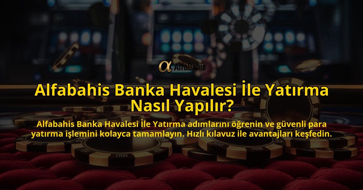 Alfabahis-Banka-Havalesi-Ile-Yatirma-Nasil-Yapilir-overlay-1769256221.jpg