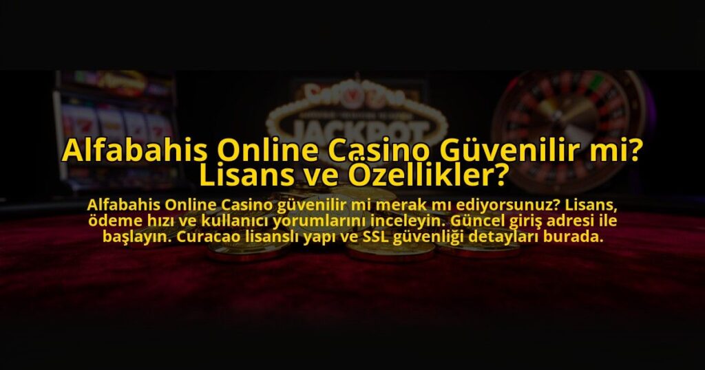 Alfabahis-Online-Casino-Guvenilir-mi-Lisans-ve-Ozellikler-overlay-1773078065.jpg