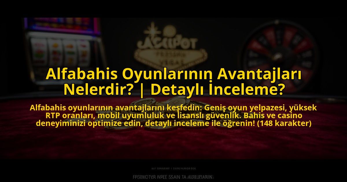 Alfabahis-Oyunlarinin-Avantajlari-Nelerdir-Detayli-Inceleme-overlay-1773600694.jpg