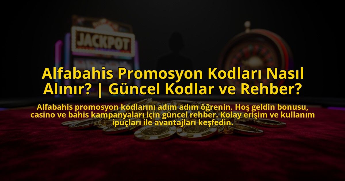 Alfabahis-Promosyon-Kodlari-Nasil-Alinir-Guncel-Kodlar-ve-Rehber-overlay-1773614722.jpg