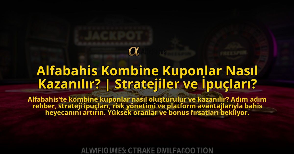 Alfabahis-Kombine-Kuponlar-Nasil-Kazanilir-Stratejiler-ve-Ipuclari-overlay-1776643055.jpg