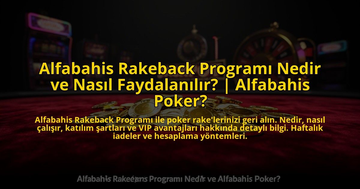 Alfabahis-Rakeback-Programi-Nedir-ve-Nasil-Faydalanilir-Alfabahis-Poker-overlay-1776010845.jpg