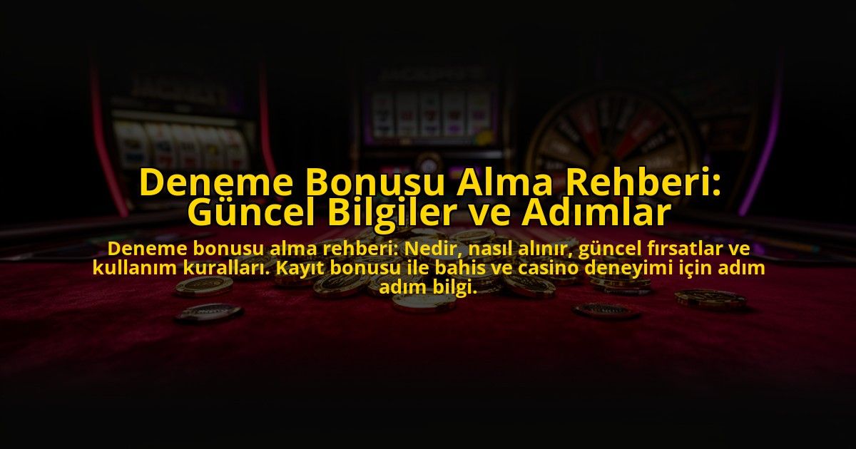 Deneme-Bonusu-Alma-Rehberi-Guncel-Bilgiler-ve-Adimlar-overlay-1776042324.jpg